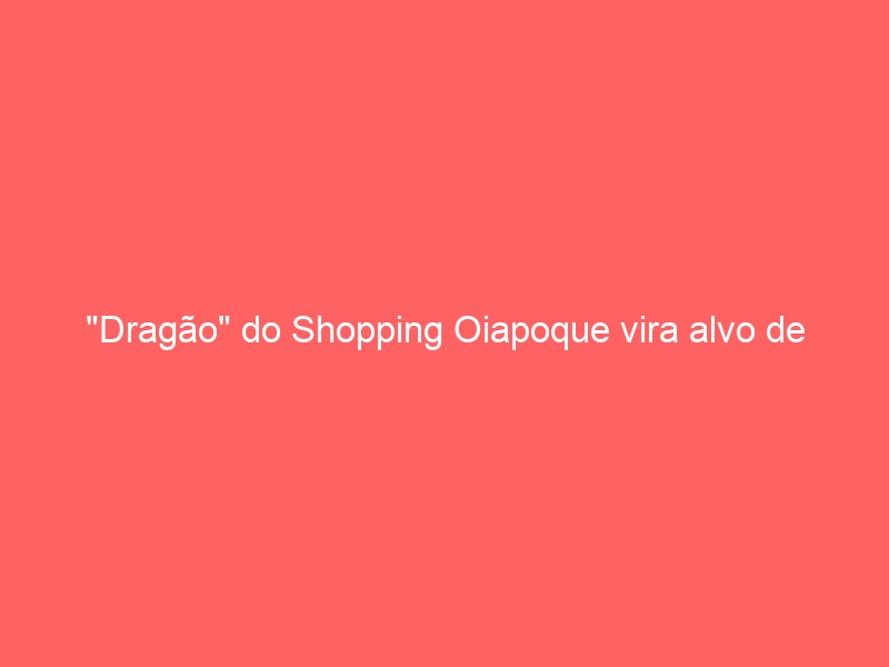 “Dragão” do Shopping Oiapoque vira alvo de questionamentos em BH