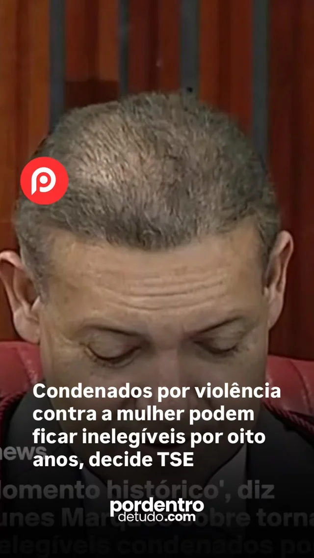 VÍDEO: Condenados por violência contra a mulher podem ficar inelegíveis por oito anos, decide TSE